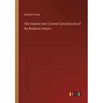 The Imperial and Colonial Constitutions of the Britannic Empire