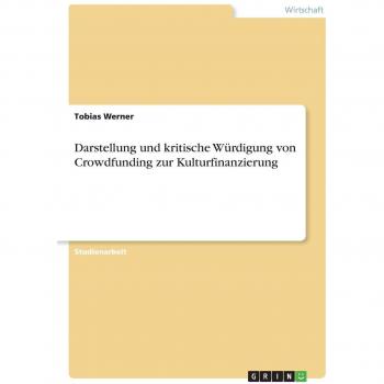 Darstellung und kritische Würdigung von Crowdfunding zur Kulturfinanzierung