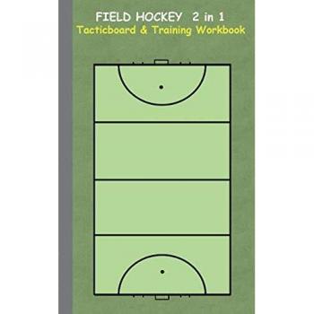 Field Hockey 2 in 1 Tacticboard and Training Workbook: Tactics/strategies/drills for trainer/coaches, notebook, training, exercise, exercises, drills, ... tactic, competition, match, bestseller