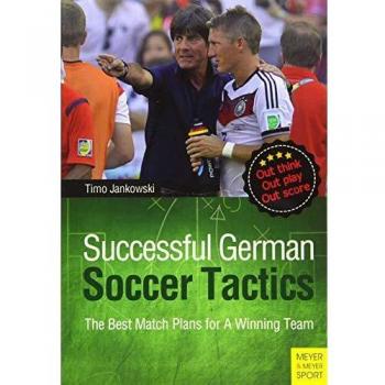 Successful German Soccer Tactics: The Best Match Plans For A Winning Team (Paperback)