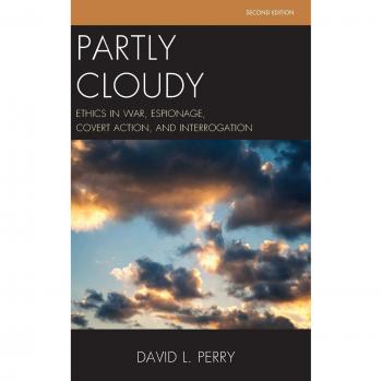 Partly Cloudy: Ethics in War, Espionage, Covert Action, and Interrogation, Second Edition