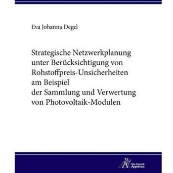 Strategische Netzwerkplanung unter Berücksichtigung von Rohstoffpreis-Unsicherheiten am Beispiel der