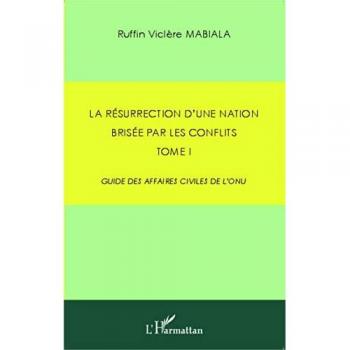 La résurrection d'une nation brisée par les conflits: Tome 1