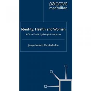 Identity, Health and Women: A Critical Social Psychological Perspective