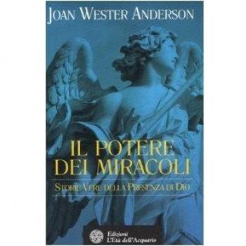Il potere dei miracoli. Storie vere della presenza di Dio