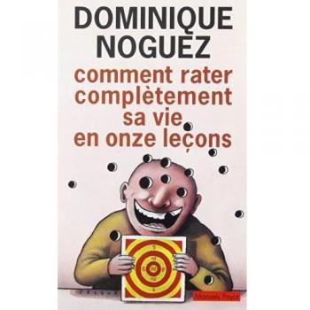 Comment rater completement sa vie en onze lecons