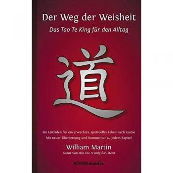 William Martin Der Weg Der Weisheit: Das Tao Te King Für Den Alltag