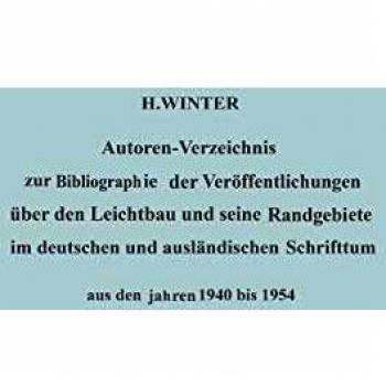Autoren-Verzeichnis zur Bibliographie der Veröffentlichungen über den Leichtbau und seine Randgebiete im deutschen und ausländischen Schrifttum aus de