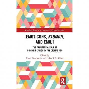 Emoticons, Kaomoji, and Emoji: The Transformation of Communication in the Digital Age (Routledge Research in Language and Communication)