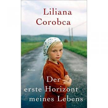 Corobca, Liliana: Der erste Horizont meines Lebens