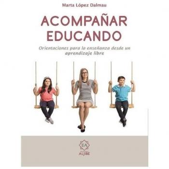 Acompañar Educando: Orientaciones para la enseñanza desde un aprendizaje libre