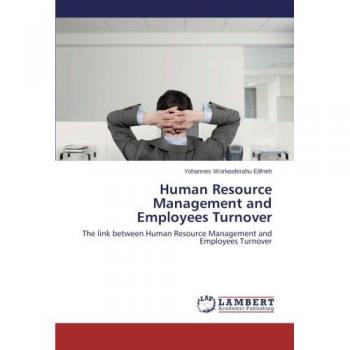 Human Resource Management and Employees Turnover: The link between Human Resource Management and Employees Turnover