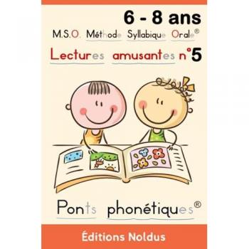 Lectures amusantes n° 5 MSO Méthode Syllabique Orale® avec ponts phonétiques®