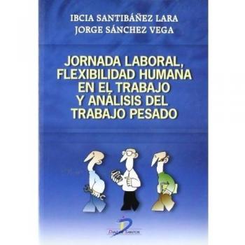 Jornada laboral, flexibilidad humana en el trabajo y análisis del trabajo pesado