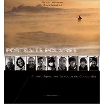 Portraits polaires : Antarctique, sur la route de Concordia