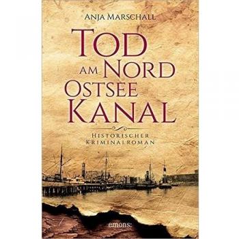 Tod am Nord-Ostseekanal: Historischer Kriminalroman