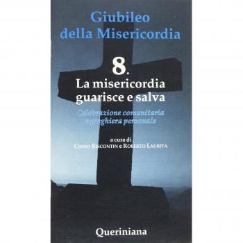 Giubileo della misericordia. La misericordia guarisce e salva