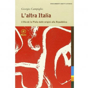 L' altra Italia. Il Rio de la Plata dalle origini alla Repubblica