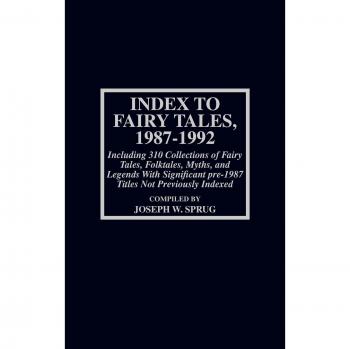Index to Fairy Tales, 1987-1992, Sixth Supplement: Including 310 Collections of Fairy Tales, Folktales, Myths, and Legends with Significant pre-1987 ... Folklore, Legends and Myths in Collections)