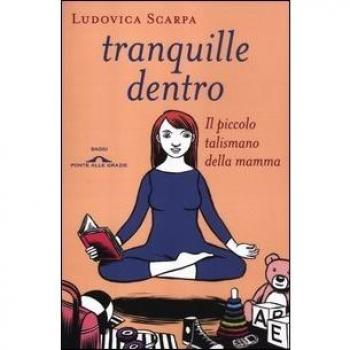 Tranquille dentro. Il piccolo talismano della mamma