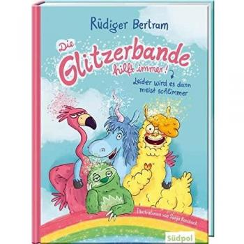 Die Glitzerbande hilft immer! (Leider wird es dann meist schlimmer)