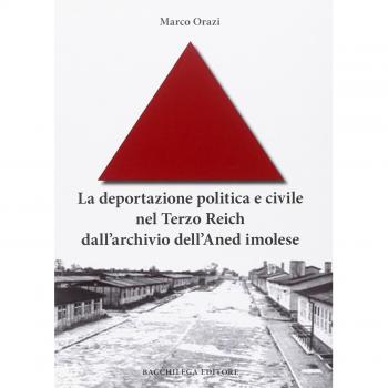 La deportazione politica e civile nel Terzo Reich dall'archivio dell'Aned imolese