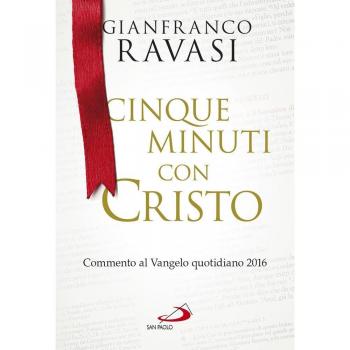 Cinque minuti con Cristo. Commento al Vangelo quotidiano 2016
