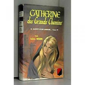 Catherine Dechry, Tome 4 : Catherine (Juliette Benzoni)