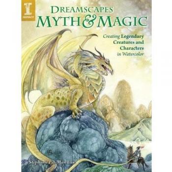 Dreamscapes Myth and Magic: Create Legendary Creatures and Characters in Watercolour