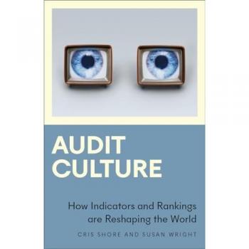 Audit Culture: How Indicators and Rankings are Reshaping the World (Anthropology, Culture and Society)