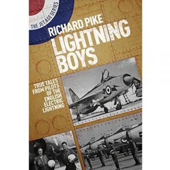 Lightning Boys: True Tales from Pilots of the English Electric Lightning (The Jet Age Series)