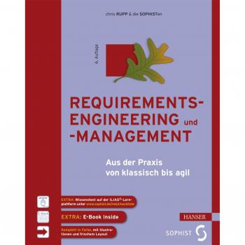 Requirements-Engineering und -Management: Aus der Praxis von klassisch bis agil