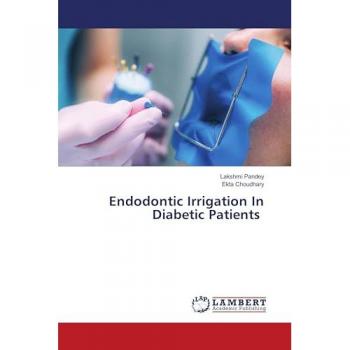 Pandey, Lakshmi: Endodontic Irrigation In Diabetic Patients