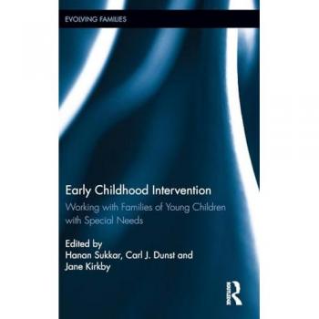 Early Childhood Intervention: Working with Families of Young Children with Special Needs (Evolving Families)