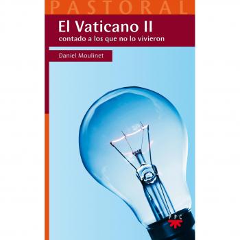 VATICANO II CONTADO A LOS QUE NO LO VIVIERON