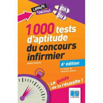 1000 tests d'aptitude du concours infirmier: Le guide de la réussite. 10 sujets de concours blancs.