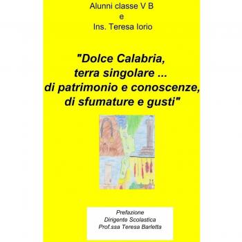 Dolce Calabria, terra singolare... di patrimonio e conoscenze, di sfu mature e gusti