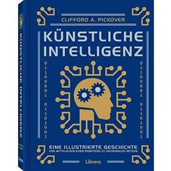 Pickover, Clifford A. Künstliche Intelligenz: Aktuelle Geschichte Der Künstlichen Intelligenz