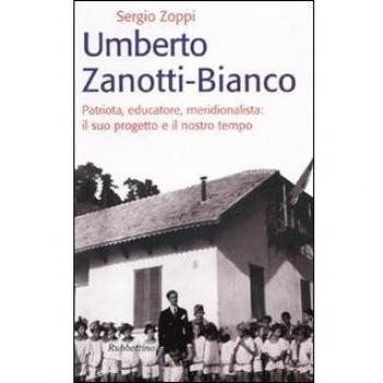 Umberto Zanotti Bianco. Patriota, educatore, meridionalista: il suo progetto e il nostro tempo