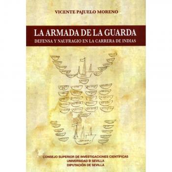 La Armada de la Guarda. Denfesa y naufragio en la Carrera de Indias