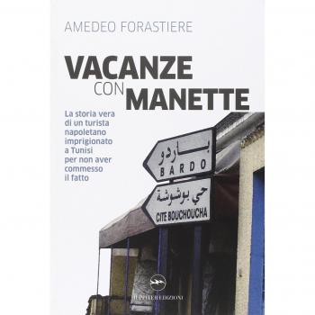 Vacanze con manette. La storia vera di un turista napoletano imprigionato a Tunisi per non aver commesso il fatto