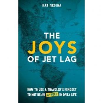 Medina, Kat: The Joys of Jet Lag