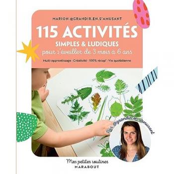 115 activités simples et ludiques pour s'éveiller de 3 mois à 6 ans: Multi-apprentissage · Créativité · 100% récup · Vie quotidienne