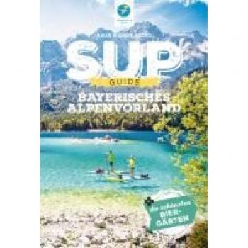Klotz, Anja: SUP-Guide Bayerisches Alpenvorland