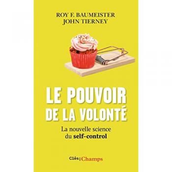 Le pouvoir de la volonté : La nouvelle science du self-control