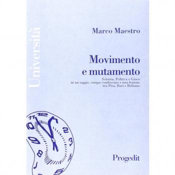 Movimento e mutamento. Scienza, politica e gioco in un saggio, cinque conferenze e una lezione tra Pisa, Bari e Bolzano