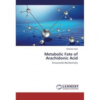 Metabolic Fate of Arachidonic Acid: Eicosanoids Biochemistry