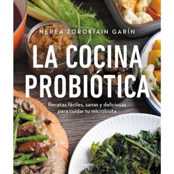 La cocina probiótica: Recetas fáciles, sanas y deliciosas para cuidar tu microbiota (Tapa blanda).