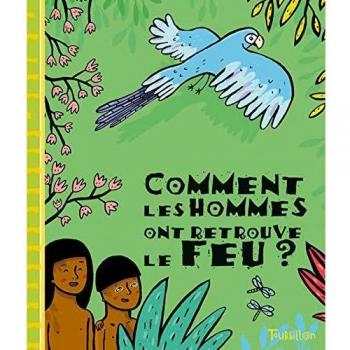 Comment les hommes ont retrouvé le feu ?