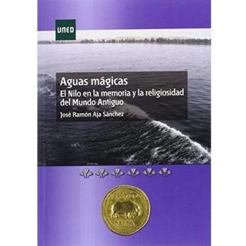 Aguas mágicas. El nilo en la memoria y la religiosidad del mundo antiguo